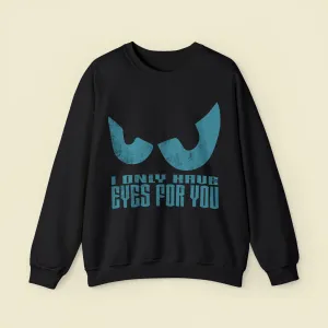 I Only Have Eyes for You Couples Sweatshirt